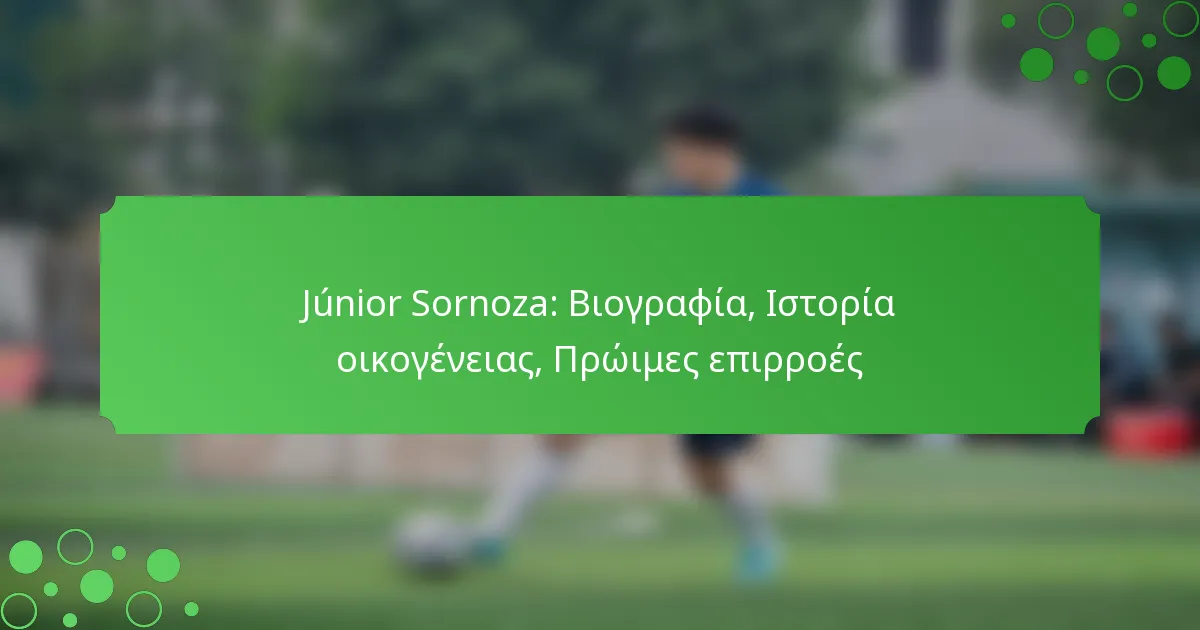 Júnior Sornoza: Βιογραφία, Ιστορία οικογένειας, Πρώιμες επιρροές